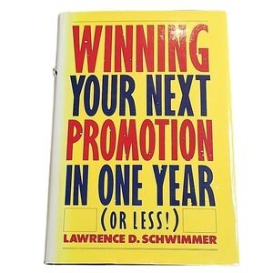 Winning‎ Your Next Promotion In One Year by Lawrence D. Schwimmer, Hardcover